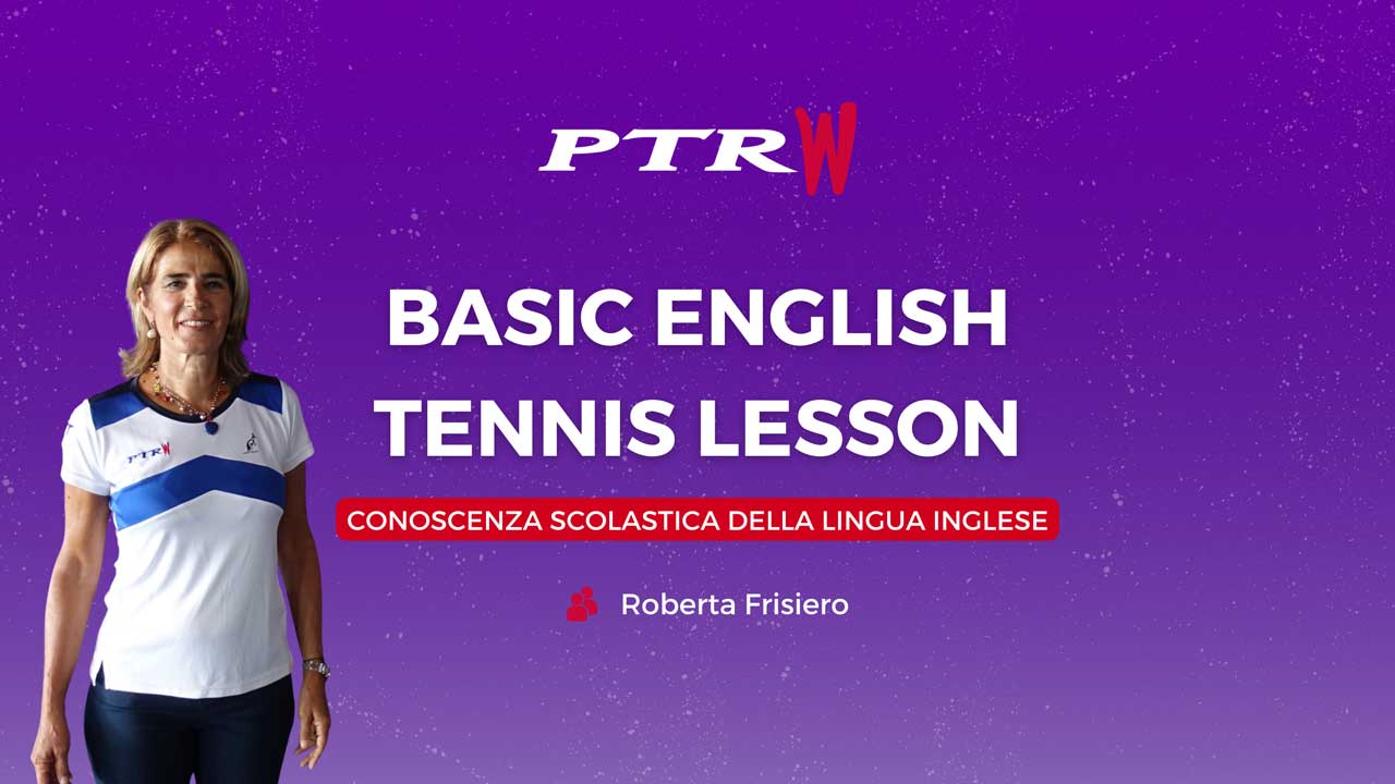 BASIC ENGLISH TENNIS LESSON – Lo sviluppo di una lezione di tennis in lingua inglese